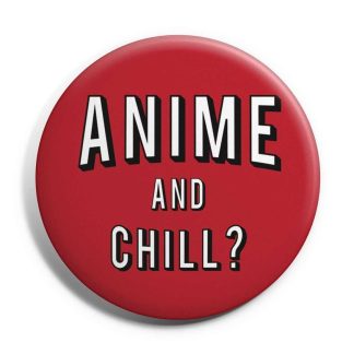 Anime and Chill? Badge
